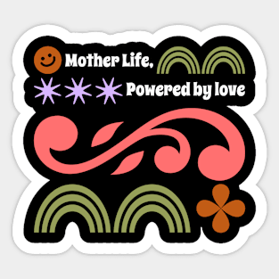 mother life powered by love Sticker